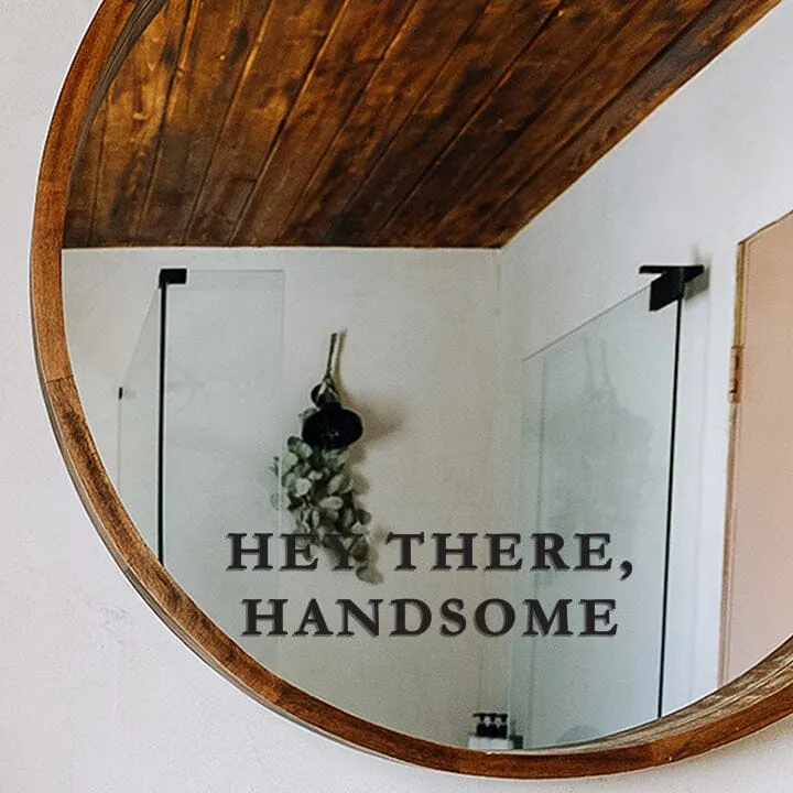 Hey There Handsome Mirror Decal