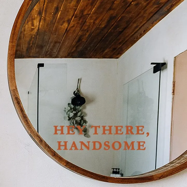 Hey There Handsome Mirror Decal